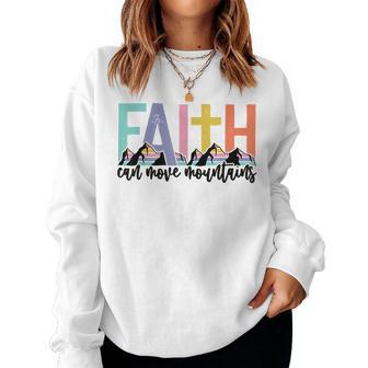 Faith Can Move Mountains Kids Christian Faith Women Sweatshirt | Mazezy