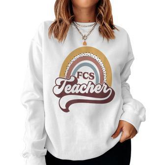 Fcs Teacher Rainbow Family & Consumer Sciences Teacher Women Sweatshirt | Mazezy