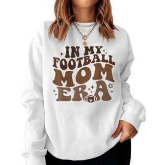 In My Football Mom Era Retro Groovy Football Mom Mama Women Sweatshirt - Seseable