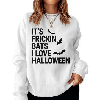It's Frickin Bats I Love Halloween Spooky Fall Bat Halloween Women Sweatshirt | Mazezy