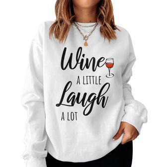 Wine A Little Laugh A Lot Red Lover Tasting Quote Women Sweatshirt - Seseable