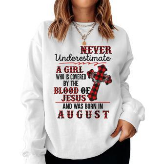 A Girl Covered By The Blood Of Jesus Born In August Birthday August Women Sweatshirt | Mazezy