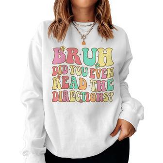 Groovy Bruh Did You Even Read The Directions Teacher Women Sweatshirt - Monsterry