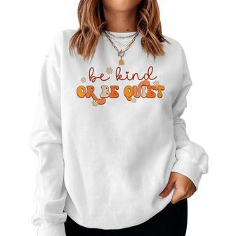 Groovy Be Kind Or Be Quiet Unity Day Anti Bullying Teacher Women Sweatshirt | Mazezy