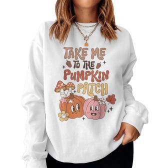 Groovy Take Me To The Pumpkin Patch Autumn Fall Thanksgiving Women Sweatshirt