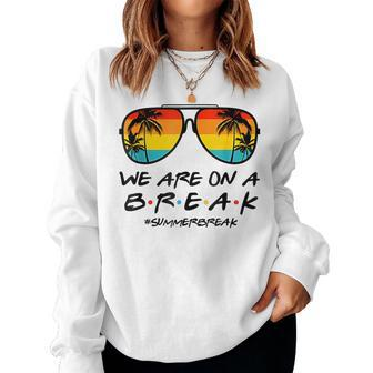 Hello Summer We Are On A Break Teacher Summer Sunglasses Women Crewneck Graphic Sweatshirt - Seseable