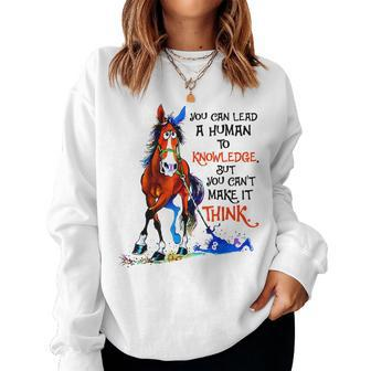 Horse You Can Lead A Human To Knowledge Women Sweatshirt | Mazezy