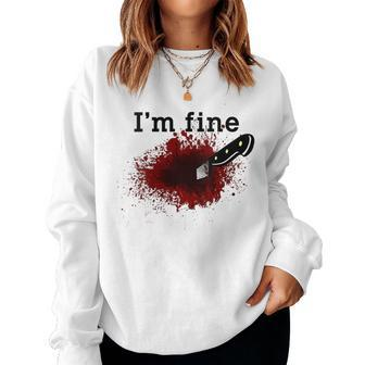 I'm Fine Horror Bloody Knife Stab Wound Blood Splatter Women Sweatshirt | Mazezy