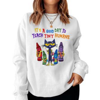 Its A Good Day To Teach Tiny Humans Pre K Teacher Funny Cat Women Sweatshirt - Seseable