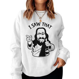 Jesus I Saw That Religious Graphic Women Sweatshirt | Mazezy