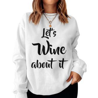 Let's Wine About It Drinking Pun Women Sweatshirt - Seseable