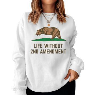 Life Without 2Nd Amendment Missing Bear Arms California Flag Women Sweatshirt | Mazezy