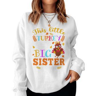 This Little Turkey Going To Be Big Sister Again Thanksgiving Women Sweatshirt - Seseable