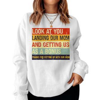 Look At You Landing Our Mom And Getting Us As A Bonus Women Sweatshirt | Mazezy