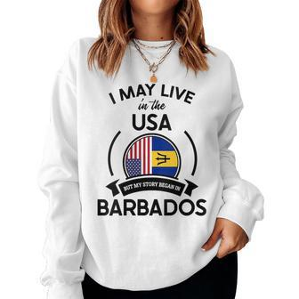 May Live In Usa But My Story Began In Barbados Flag Women Sweatshirt | Mazezy