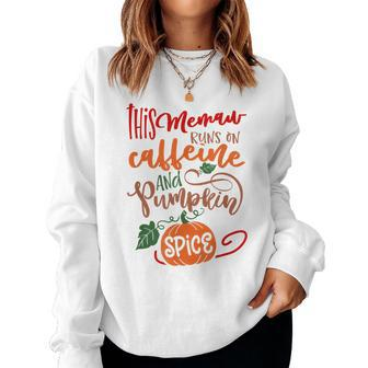Memaw Pumpkin Spice And Everything Nice Coffee Lover Fall For Coffee Lovers Women Sweatshirt | Mazezy