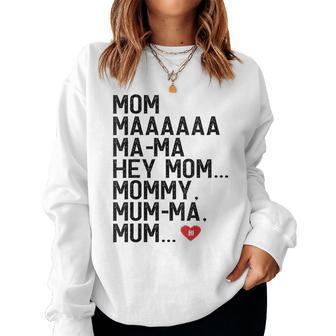 Mom Maaaaaa Ma-Ma Hey Mom Mommy Mum-Ma Mum Hi Mother Women Sweatshirt | Mazezy