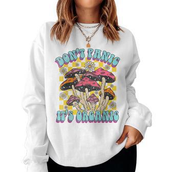 Mushroom Lover Dont Panic Its Organic Psychedelic Groovy Women Sweatshirt - Seseable