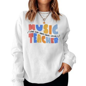 Music Teacher Sing Play Dance Create Explore Back To School For Teacher Women Sweatshirt | Mazezy