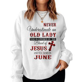 Never Underestimate An Old Lady Love Jesus Born In June Women Crewneck Graphic Sweatshirt - Seseable