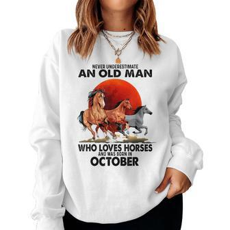 Never Underestimate An Old Man Who Love Horses October Women Crewneck Graphic Sweatshirt - Seseable
