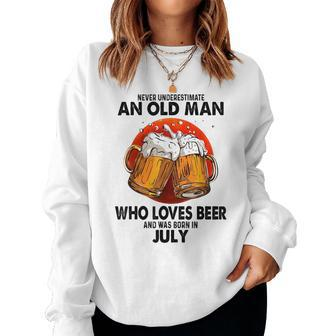 Never Underestimate An Old Man Who Loves Beer Born In July Women Crewneck Graphic Sweatshirt - Seseable