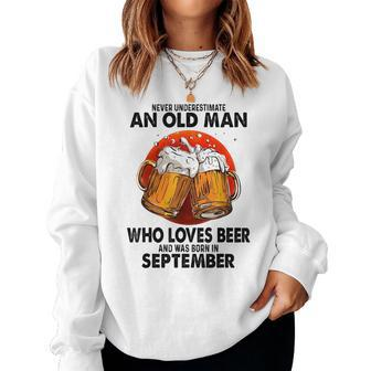 Never Underestimate An Old Man Who Loves Beer September Women Crewneck Graphic Sweatshirt - Seseable
