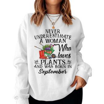 Never Underestimate Woman Who Loves Plants September Women Crewneck Graphic Sweatshirt - Seseable