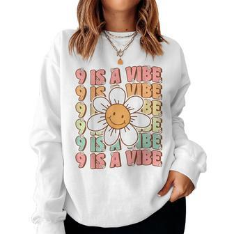 Nine Is A Vibe Cute Groovy 9Th Birthday Party Daisy Flower Women Sweatshirt - Monsterry