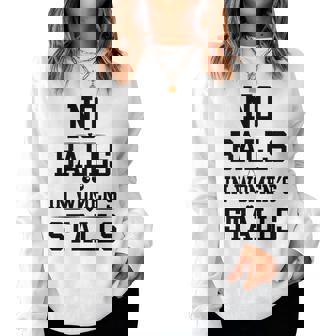 No Balls In Stalls No Balls In Womens Stalls Women Sweatshirt | Mazezy