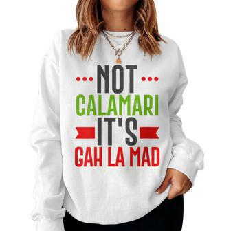 Not Calamari Gah La Mad Italian American New Jersey Women Sweatshirt | Mazezy