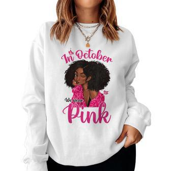 In October We Wear Pink Afro Black Girls Breast Cancer Women Sweatshirt