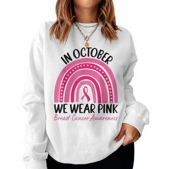 In October We Wear Pink Rainbow Breast Cancer Awareness Women Sweatshirt | Mazezy