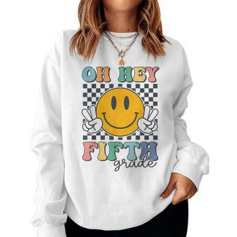 Oh Hey Fifth Grade Retro Smile Back To School 5Th Grade Team Women Sweatshirt | Mazezy