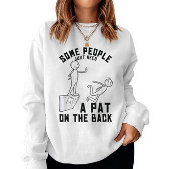 Some People Just Need A Pat On The Back Sarcastic Humor Women Sweatshirt | Mazezy