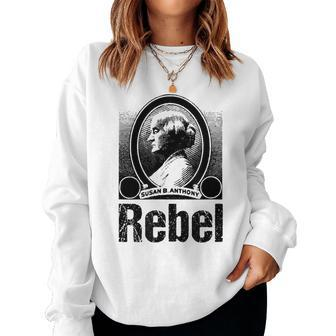 Political Rebel Susan B Anthony Women's History Women Sweatshirt | Mazezy