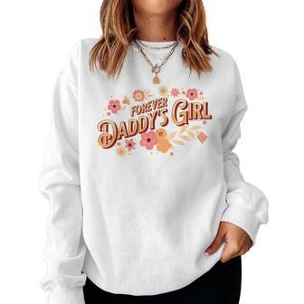 Pretty Forever Daddys Girl Daughter To Father Fathers Day For Daughter Women Sweatshirt | Mazezy