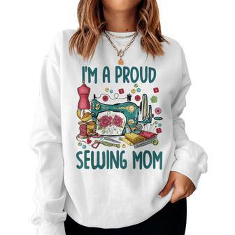 Im A Proud Sewing Mom Sewer For Mommy Women Sweatshirt | Mazezy
