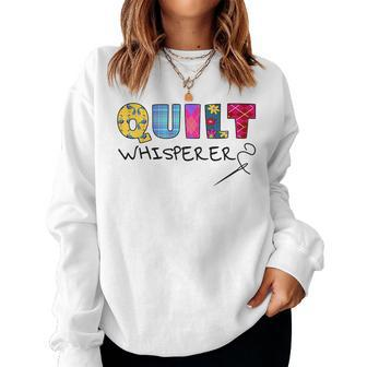 Quilting Quilt Whisperer Quote Sewing Idea Women Sweatshirt | Mazezy