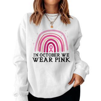 Rainbow In October We Wear Pink Breast Cancer Awareness Women Sweatshirt - Thegiftio UK