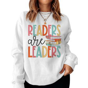 Readers Are Leaders Bookworm Teacher Librarian Reading Book For Teacher Women Sweatshirt | Mazezy