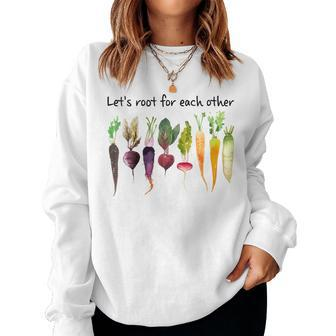 Lets Root For Each Other And Watch Each Other Grow Garden Women Sweatshirt | Mazezy