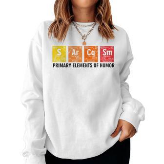 Sarcasm Primary Elements Of Humor Chemistry Student Teacher Women Sweatshirt | Mazezy