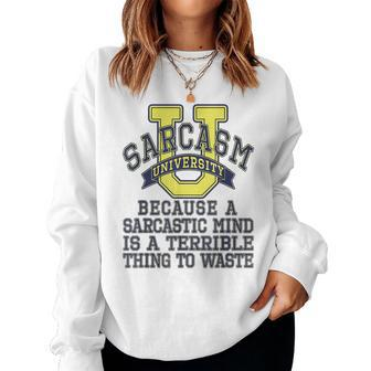 Sarcasm University Sarcastic Mind Sarcastic College Women Sweatshirt | Mazezy
