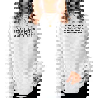 Social Media Made Me Do It Saying Meme Quote Women Sweatshirt | Mazezy
