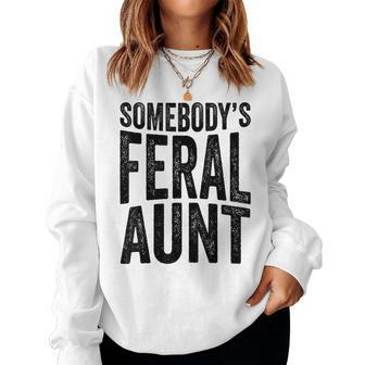 Somebodys Feral Aunt Groovy Auntie Saying Women Sweatshirt | Mazezy