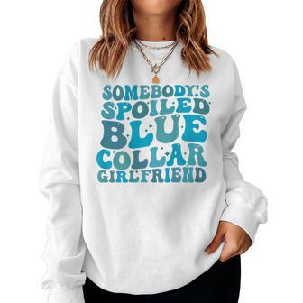 Somebody's Spoiled Blue Collar Girlfriend On Back Women Sweatshirt - Monsterry UK