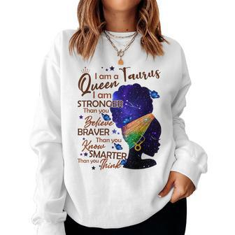 Taurus Queen I Am Stronger Birthday For Black Women Women Sweatshirt | Mazezy