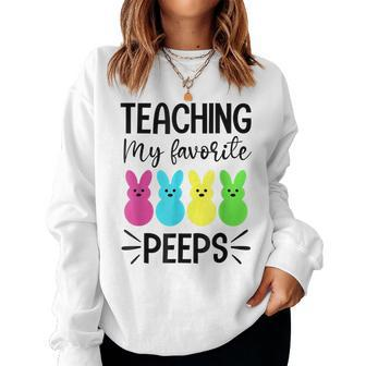Teaching My Favorite Peeps Easter Day Teacher For Teacher Women Sweatshirt | Mazezy