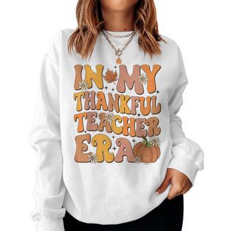 In My Thankful Teacher Era Retro Autumn Thanksgiving Teacher Women Sweatshirt - Monsterry